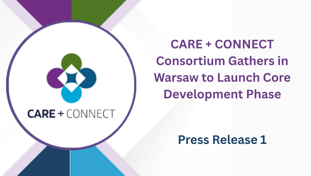 CARE + CONNECT Consortium Gathers in Warsaw to Launch Core Development Phase